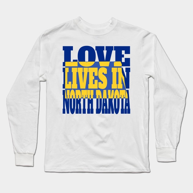 Love Lives in North Dakota Long Sleeve T-Shirt by DonDota